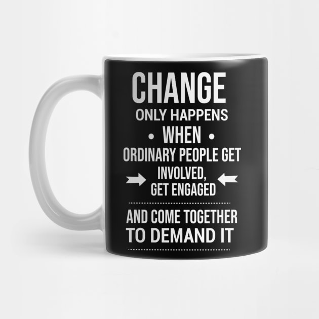 Change happens whne the people demand it, Black History quote by UrbanLifeApparel